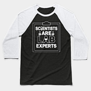 Scientist Are Lab Experts Funny Science Meme Pun Baseball T-Shirt